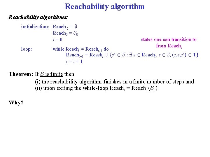 Reachability algorithms: initialization: Reach-1 = ; Reach 0 = S 0 i=0 loop: states