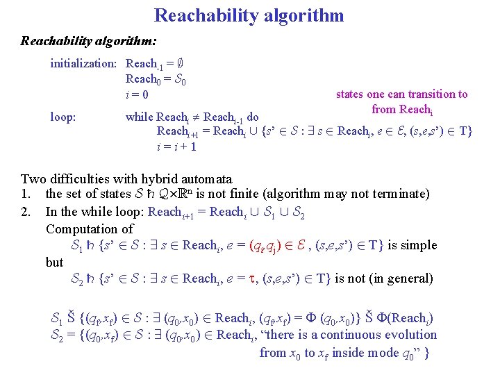 Reachability algorithm: initialization: Reach-1 = ; Reach 0 = S 0 i=0 loop: states
