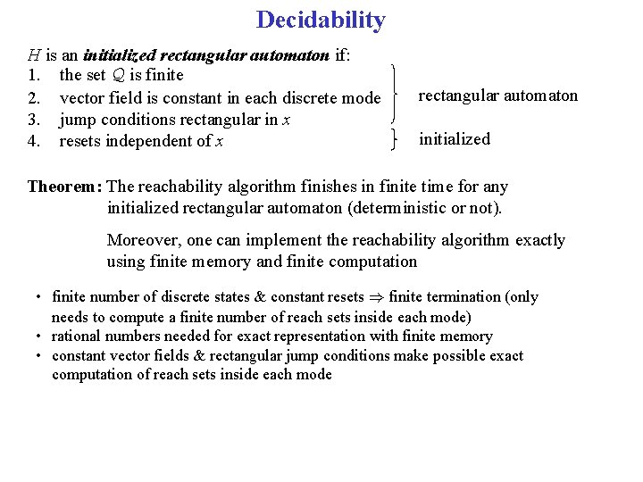 Decidability H is an initialized rectangular automaton if: 1. the set Q is finite