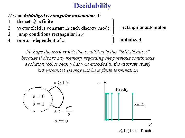 Decidability H is an initialized rectangular automaton if: 1. the set Q is finite