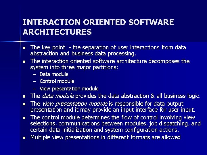 INTERACTION ORIENTED SOFTWARE ARCHITECTURES n n The key point - the separation of user
