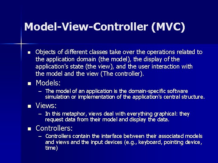 Model-View-Controller (MVC) n n Objects of different classes take over the operations related to