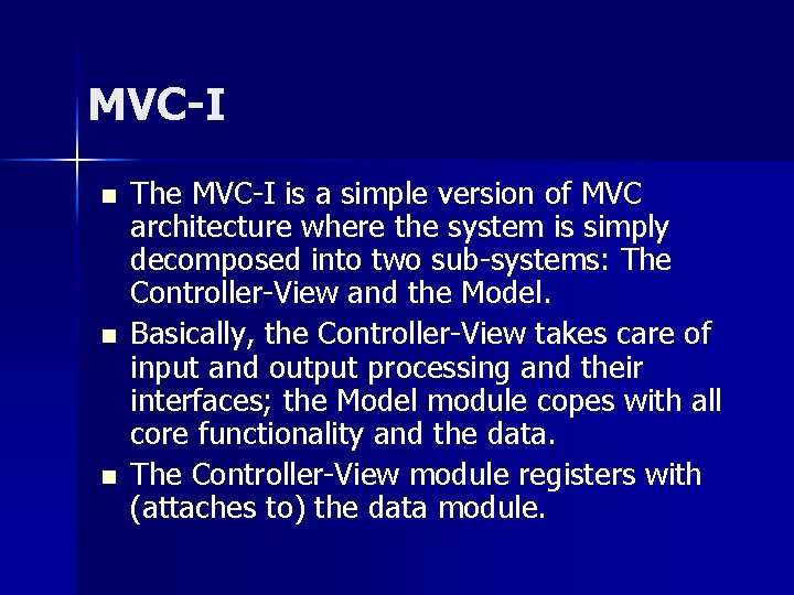 MVC-I n n n The MVC-I is a simple version of MVC architecture where