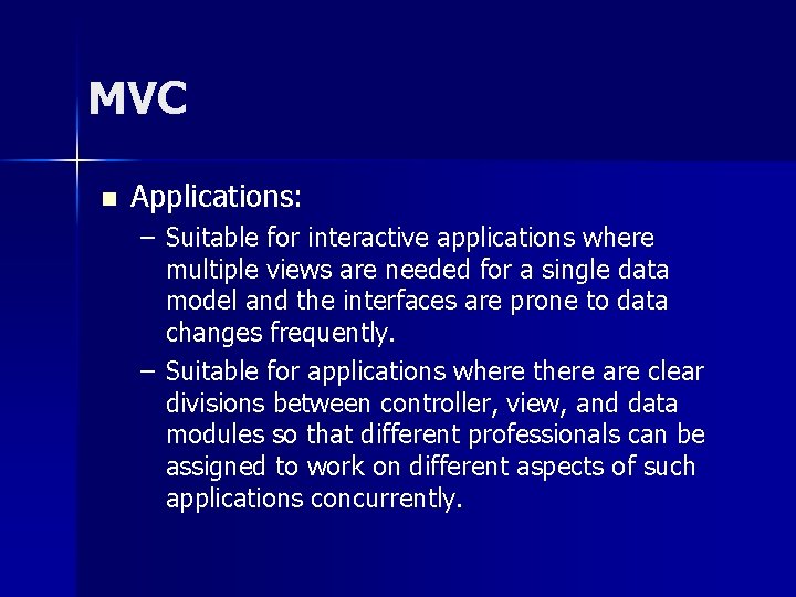 MVC n Applications: – Suitable for interactive applications where multiple views are needed for