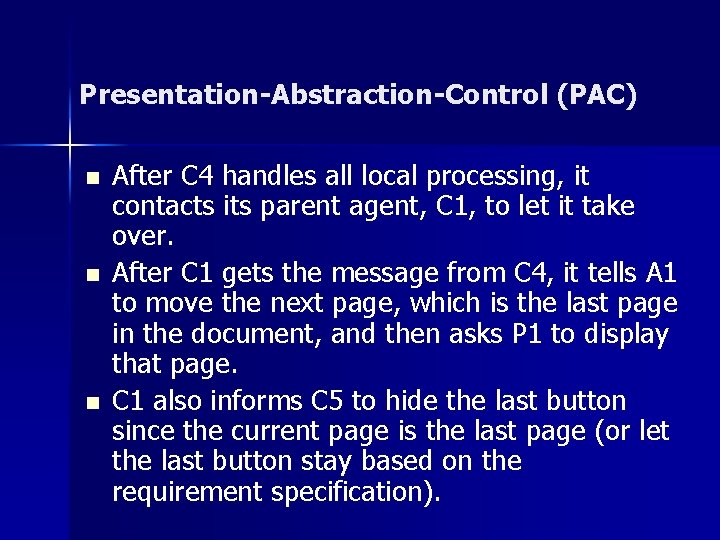 Presentation-Abstraction-Control (PAC) n n n After C 4 handles all local processing, it contacts