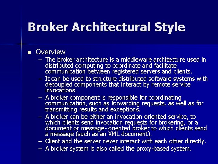 Broker Architectural Style n Overview – The broker architecture is a middleware architecture used