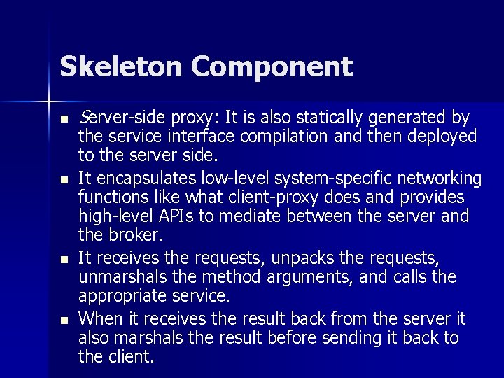 Skeleton Component n n Server-side proxy: It is also statically generated by the service