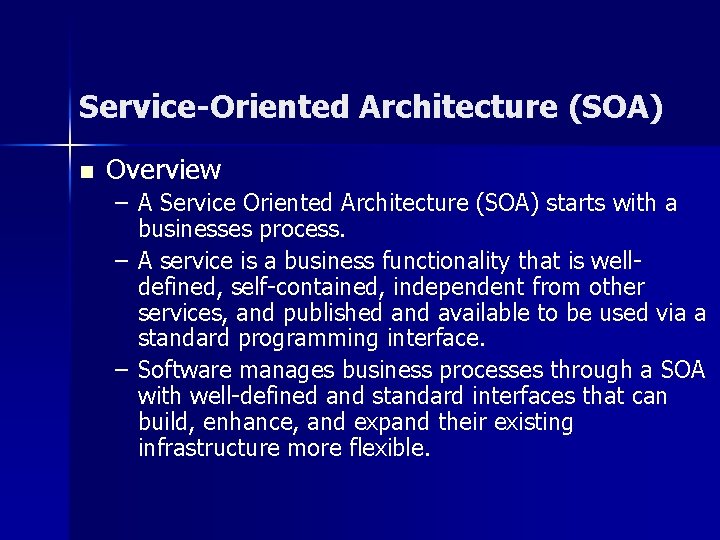 Service-Oriented Architecture (SOA) n Overview – A Service Oriented Architecture (SOA) starts with a
