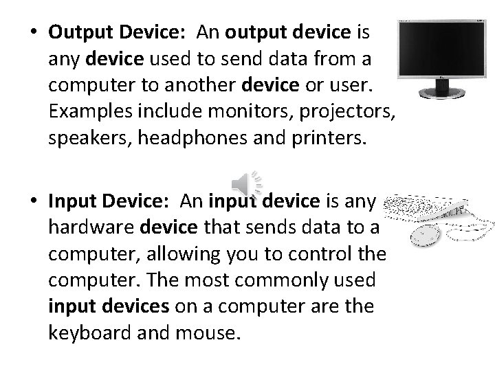  • Output Device: An output device is any device used to send data