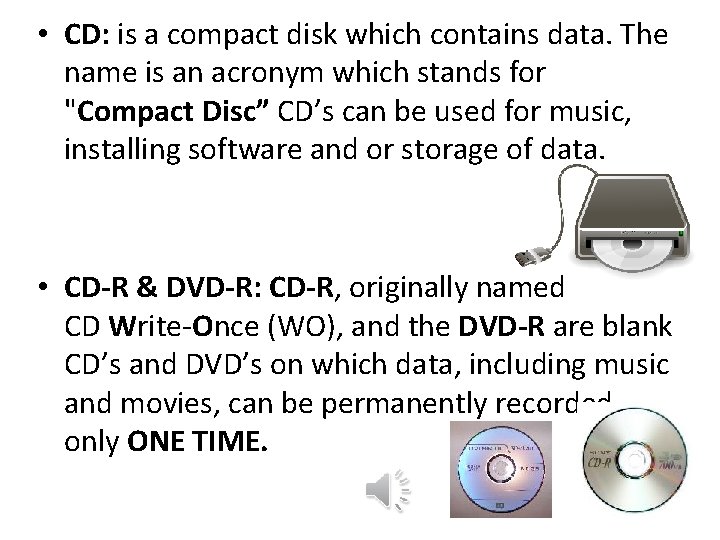  • CD: is a compact disk which contains data. The name is an