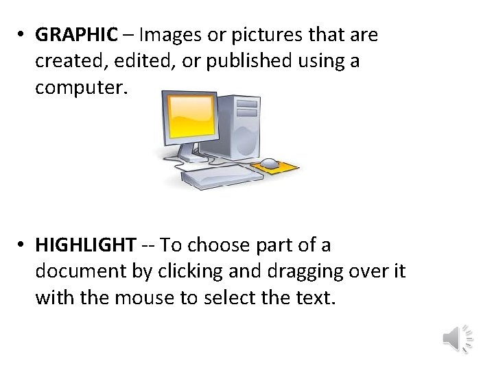  • GRAPHIC – Images or pictures that are created, edited, or published using