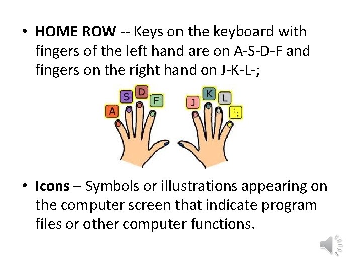  • HOME ROW -- Keys on the keyboard with fingers of the left