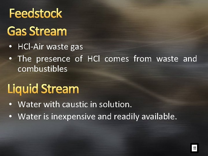 Feedstock Gas Stream • HCl-Air waste gas • The presence of HCl comes from