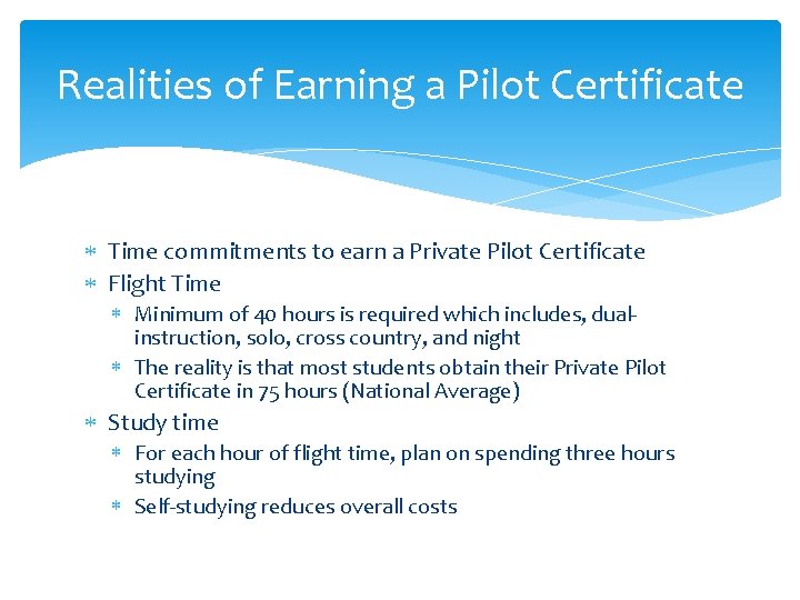 Realities of Earning a Pilot Certificate Time commitments to earn a Private Pilot Certificate