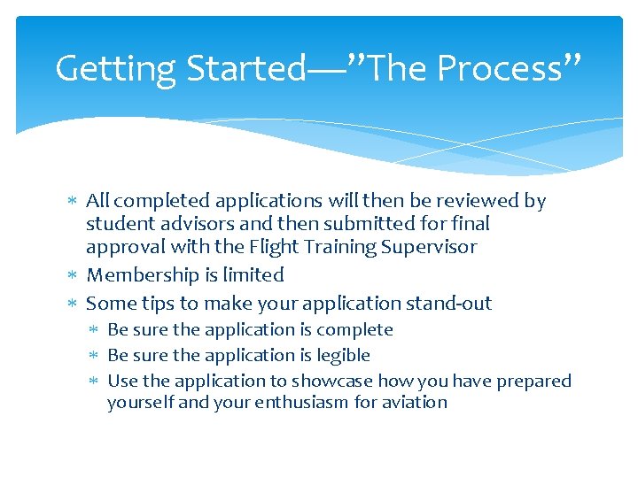 Getting Started—”The Process” All completed applications will then be reviewed by student advisors and