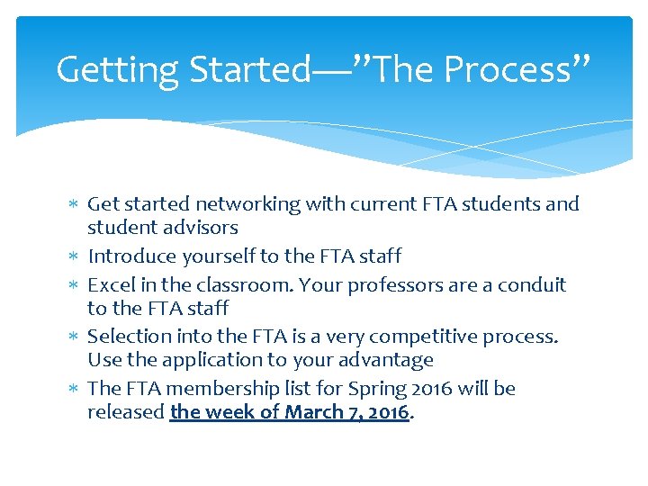 Getting Started—”The Process” Get started networking with current FTA students and student advisors Introduce