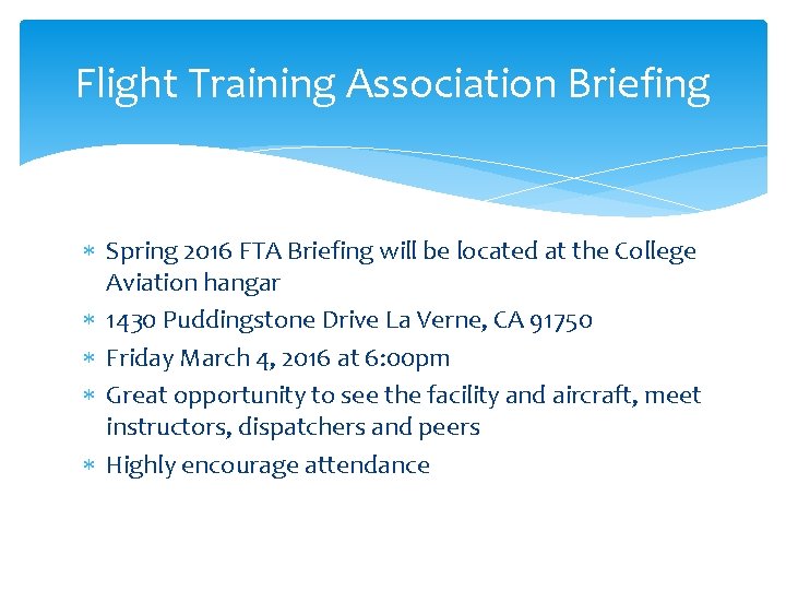 Flight Training Association Briefing Spring 2016 FTA Briefing will be located at the College