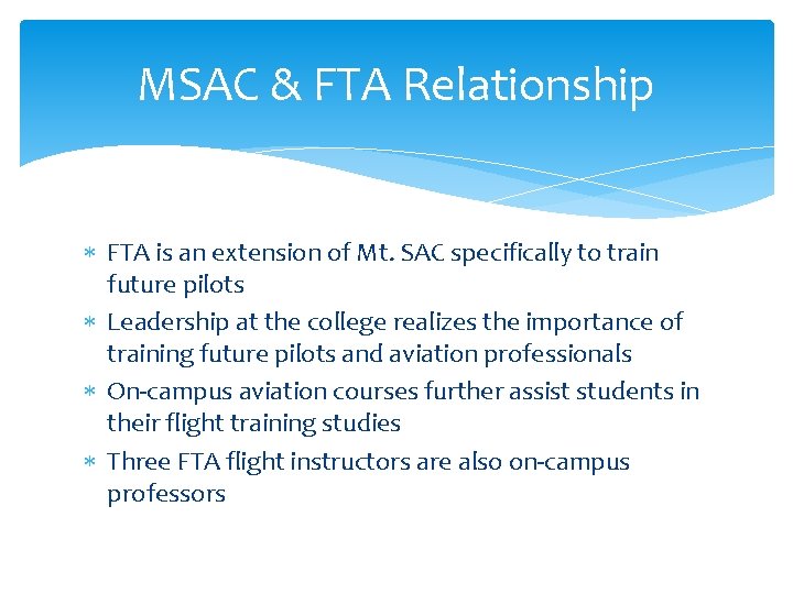 MSAC & FTA Relationship FTA is an extension of Mt. SAC specifically to train