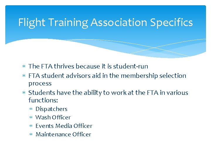 Flight Training Association Specifics The FTA thrives because it is student-run FTA student advisors