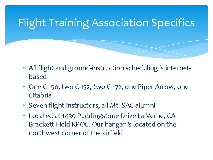 Flight Training Association Specifics All flight and ground-instruction scheduling is internetbased One C-150, two