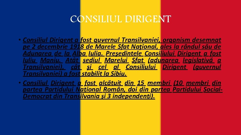 CONSILIUL DIRIGENT • Consiliul Dirigent a fost guvernul Transilvaniei, organism desemnat pe 2 decembrie