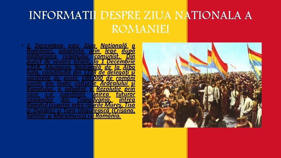 INFORMATII DESPRE ZIUA NATIONALA A ROMANIEI • 1 Decembrie este Ziua Naţională a României,