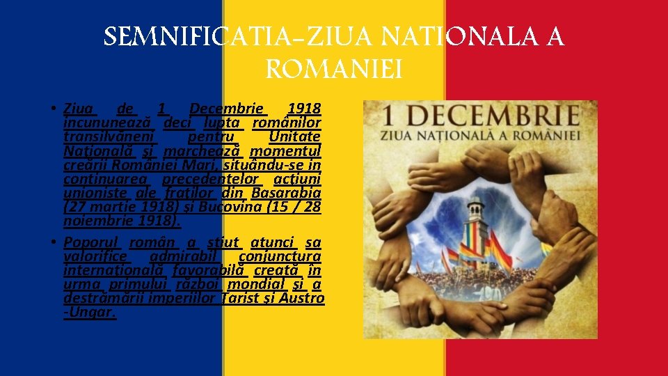 SEMNIFICATIA-ZIUA NATIONALA A ROMANIEI • Ziua de 1 Decembrie 1918 incununează deci lupta românilor