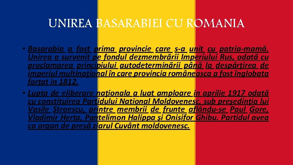 UNIREA BASARABIEI CU ROMANIA • Basarabia a fost prima provincie care s-a unit cu