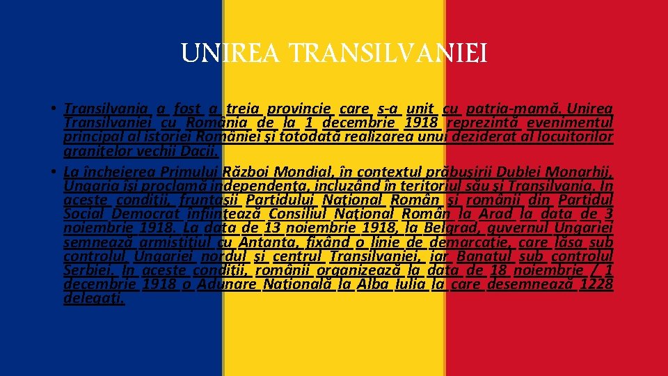 UNIREA TRANSILVANIEI • Transilvania a fost a treia provincie care s-a unit cu patria-mamă.