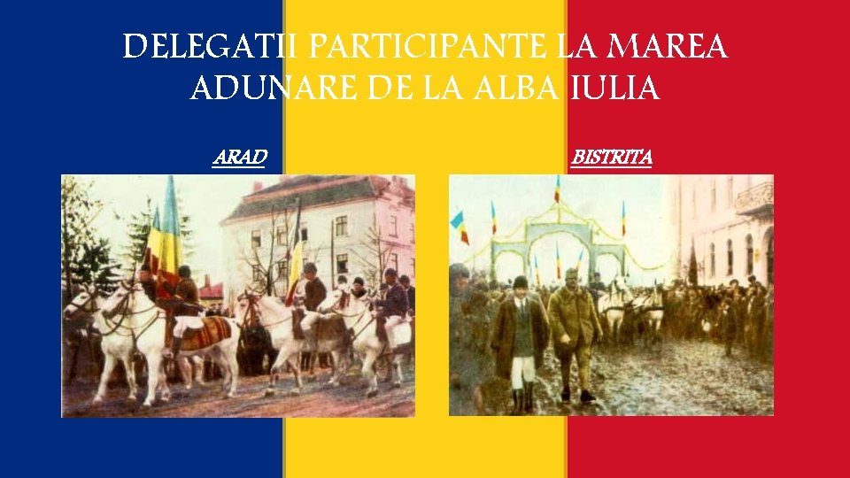 DELEGATII PARTICIPANTE LA MAREA ADUNARE DE LA ALBA IULIA ARAD BISTRITA 