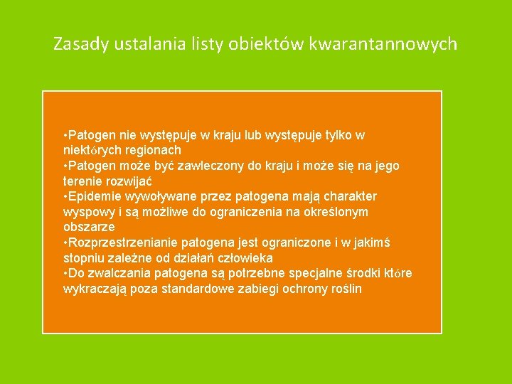 Zasady ustalania listy obiektów kwarantannowych • Patogen nie występuje w kraju lub występuje tylko