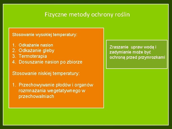 Fizyczne metody ochrony roślin Stosowanie wysokiej temperatury: 1. Odkażanie nasion 2. Odkażanie gleby 3.