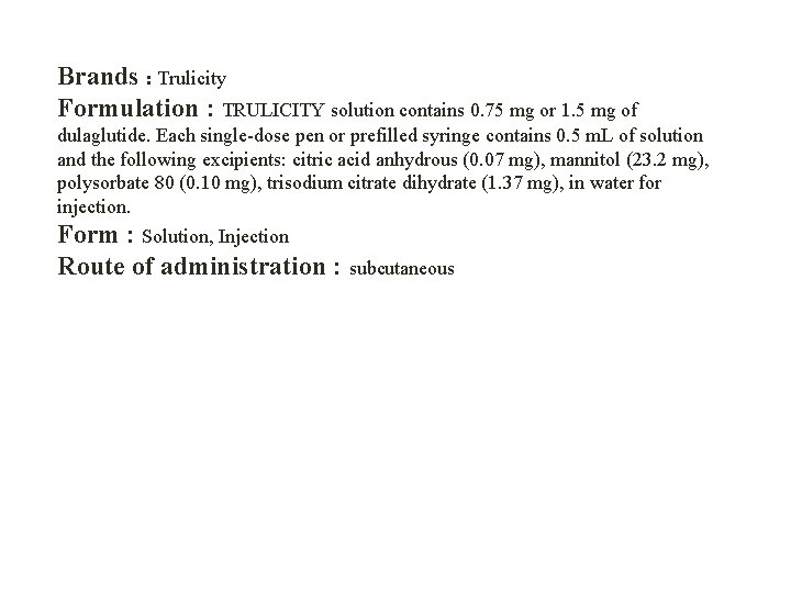 Brands : Trulicity Formulation : TRULICITY solution contains 0. 75 mg or 1. 5