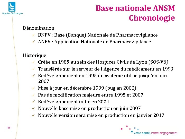 Base nationale ANSM Chronologie Dénomination ü BNPV : Base (Banque) Nationale de Pharmacovigilance ü