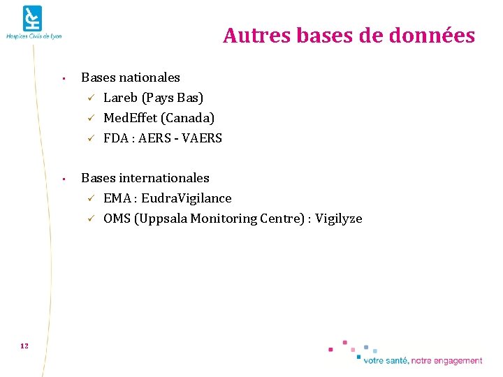 Autres bases de données 12 • Bases nationales ü Lareb (Pays Bas) ü Med.