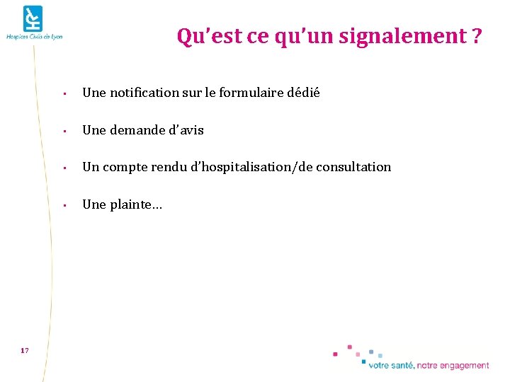 Qu’est ce qu’un signalement ? 17 • Une notification sur le formulaire dédié •