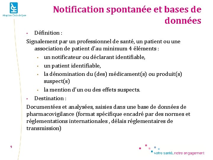 Notification spontanée et bases de données Définition : Signalement par un professionnel de santé,