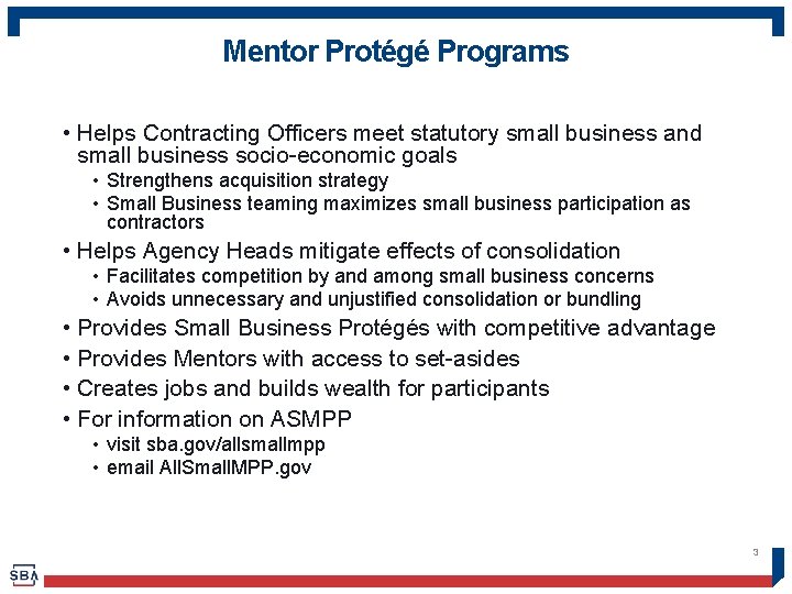 Mentor Protégé Programs • Helps Contracting Officers meet statutory small business and small business