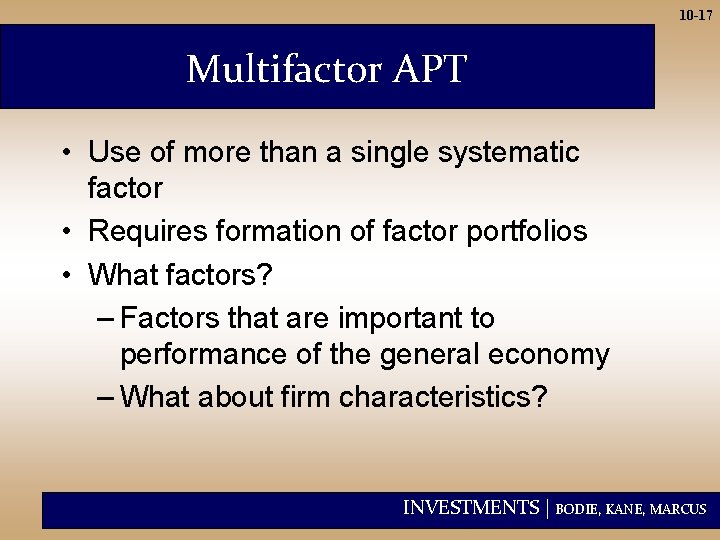 10 -17 Multifactor APT • Use of more than a single systematic factor •