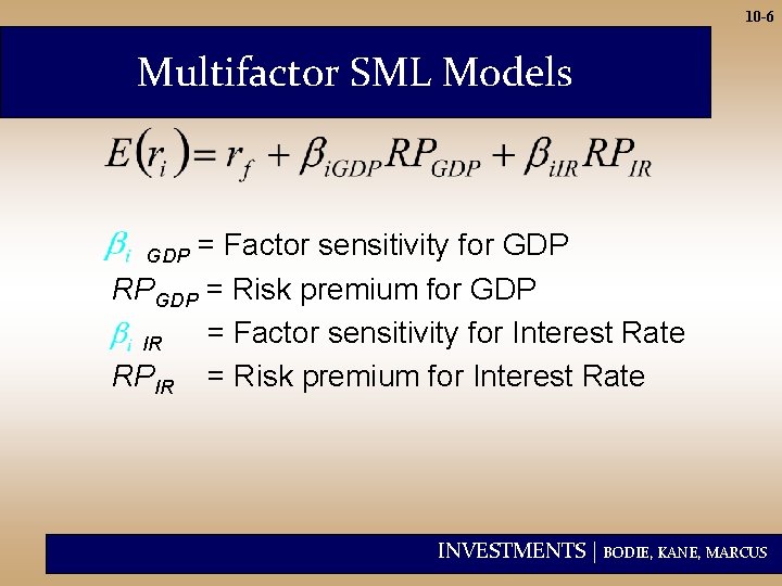 10 -6 Multifactor SML Models = Factor sensitivity for GDP RPGDP = Risk premium