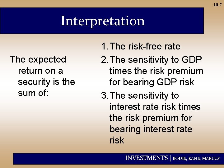 10 -7 Interpretation The expected return on a security is the sum of: 1.