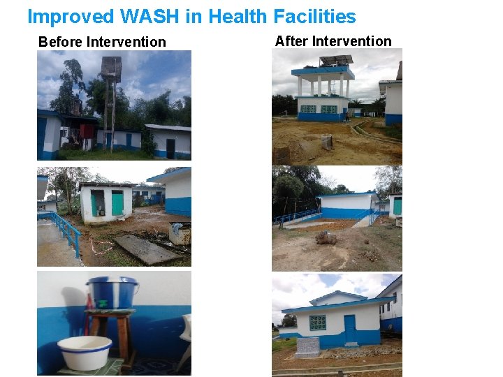 Improved WASH in Health Facilities Before Intervention After Intervention 