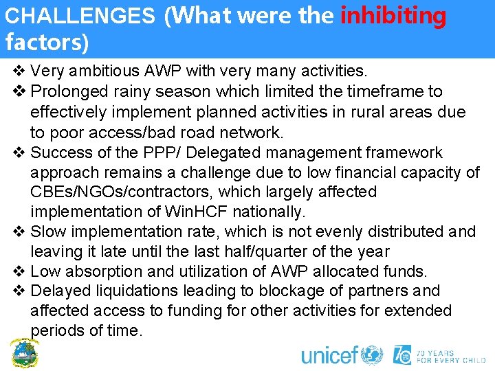 CHALLENGES (What were the inhibiting factors) v Very ambitious AWP with very many activities.