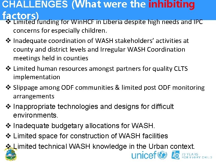 CHALLENGES (What were the inhibiting factors) v Limited funding for Win. HCF in Liberia