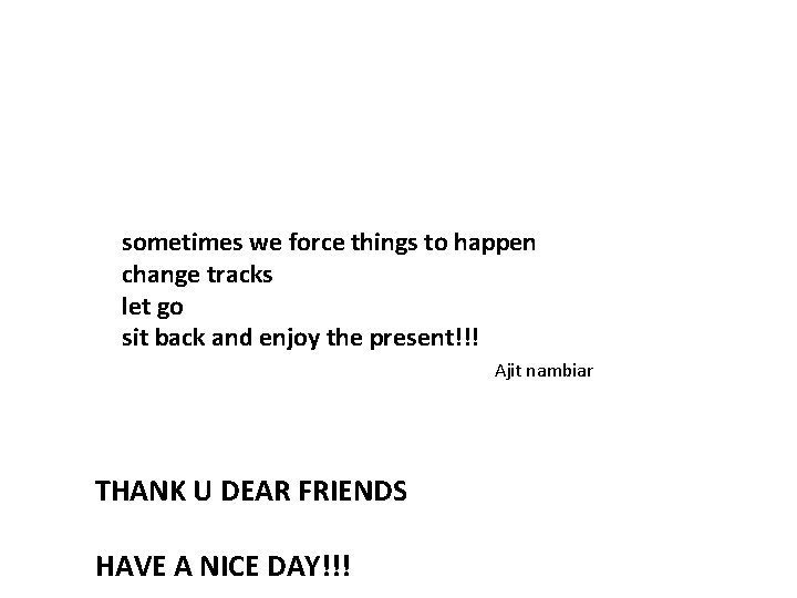 sometimes we force things to happen change tracks let go sit back and enjoy