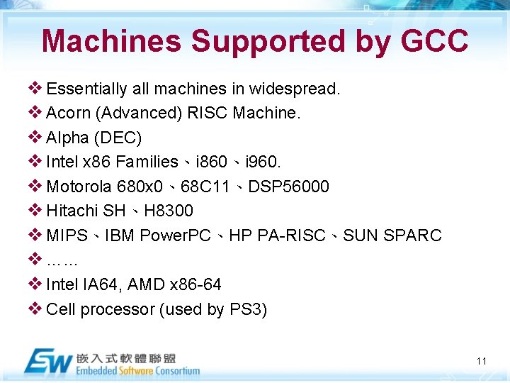 Machines Supported by GCC v Essentially all machines in widespread. v Acorn (Advanced) RISC
