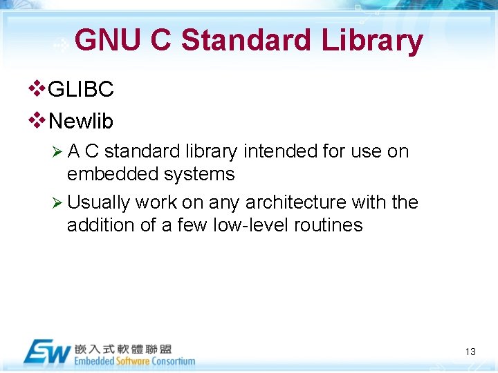 GNU C Standard Library v. GLIBC v. Newlib ØA C standard library intended for