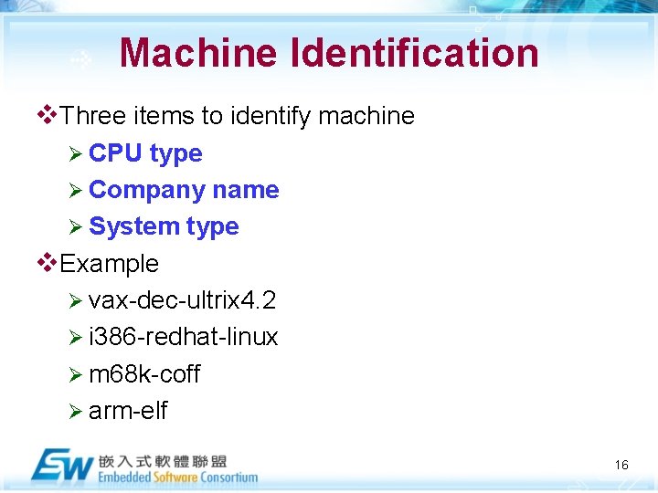 Machine Identification v. Three items to identify machine Ø CPU type Ø Company name