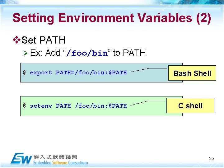 Setting Environment Variables (2) v. Set PATH Ø Ex: Add “/foo/bin” to PATH $
