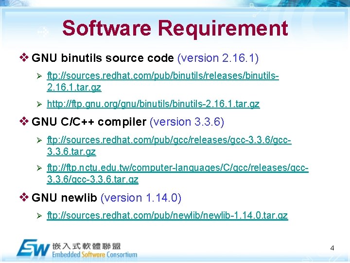 Software Requirement v GNU binutils source code (version 2. 16. 1) Ø ftp: //sources.